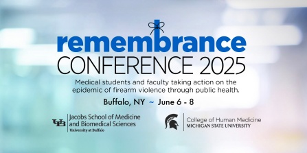 Gradient colors have text: "Remembrance Conference 2025. Medical students and faculty taking action on the epidemic of firearm violence through public health. Buffalo, NY, on July 6-8, 2025." Logos for Michigan State University and the Jacobs School are at the bottom. 