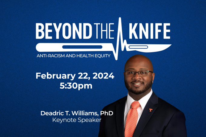 Beyond the Knife Lecture on Thursday, February 22, 2024 at 5:30 p.m. with keynote speaker Deadris T. Williams. 
