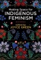 Making space for indigenous feminism by Joyce Green cover book. Black background and colorful flowers through out the edges of the book. Title in the upper middle of the book. 