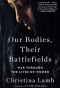 Our Bodies , Their Battlefields war through the lives of women by Christina Lamb cover book. Profile with a woman in a hijab in dim light. 