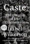 Book cover of "Caste: The Origins of Our Discontents" by Isabel Wilkerson. 