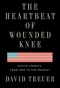 Book cover of "The Heartbeat of Wounded Knee: Native America from 1890 to the Present". 