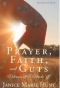 Book cover of Prayer Faith and Guts. A person on an organ dress with bell formed sleeves looking from the back into a high grass field during the sunset. 