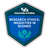 Research Ethics: Recognizing Inequities in Biomedical Research Micro-Credential badge. 